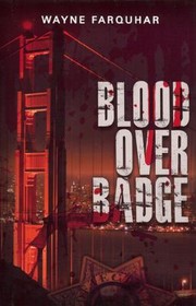 Blood Over Badge by Wayne Farquhar