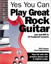 Cover of: Yes You Can Play Great Rock Guitar Jam And Riff In 10 Foolproof Lessons