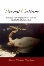 Cover of: Parrot Culture Our 2500yearlong Fascination With The Worlds Most Talkative Bird by 