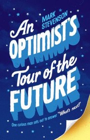 Cover of: An Optimists Tour Of The Future