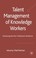 Cover of: Talent Management Of Knowledge Workers Embracing The Nontraditional Workforce