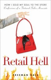 Cover of: Retail Hell How I Sold My Soul To The Store Confessions Of A Tortured Sales Associate