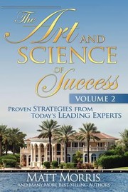 Cover of: The Art and Science of Success Volume 2 Proven Strategies from Todays Leading Experts
