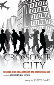 Crossover City Resources For Urban Mission And Transformation by John Sentamu