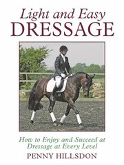 Cover of: Light And Easy Dressage How To Enjoy And Succeed At Dressage At Every Level