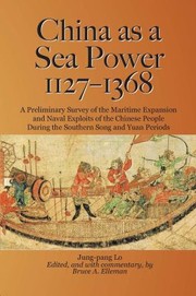 Cover of: China As A Sea Power 11271368 A Preliminary Survey Of The Maritime Expansion And Naval Exploits Of The Chinese People During The Southern Song And Yuan Periods