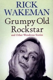 Cover of: Grumpy Old Rock Star And Other Wondrous Stories