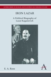 Cover of: Iron Lazar A Political Biography Of Lazar Kaganovich