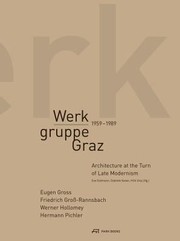 Cover of: Werkgruppe Graz 19591989 Architecture At The Turn Of Late Modernism Eugen Gross Friedrich Grorannsbach Werner Hollomey Hermann Pichler