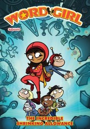 Cover of: Wordgirl The Incredible Shrinking Allowance by 