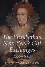 The Elizabethan New Years Gift Exchanges 15591603 by Jane A. Lawson