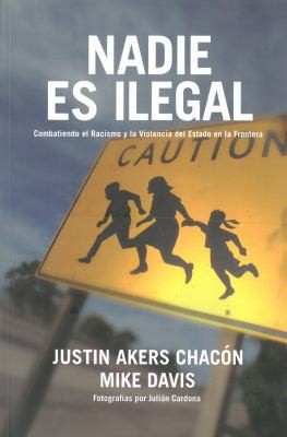 Nadie Es Ilegal Combatiendo El Racismo Y La Violencia De Estado En La Frontera Estatos Unidos Mxico