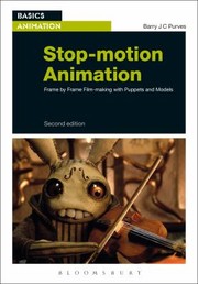 Stopmotion Animation Frame By Frame Filmmaking With Puppets And Models by Barry J. C. Purves