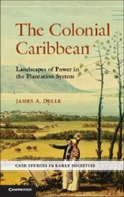 Cover of: The Colonial Caribbean Landscapes Of Power In Jamaicas Plantation System by 