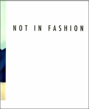 Cover of: Not In Fashion Photography And Fashion In The 90s Curated Bykuratiert Von Sophie Von Olfers Editorsredaktion Sophie Von Olfers Eugenia Teixeira