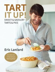 Cover of: Tart It Up Sweet And Savoury Tarts Pies