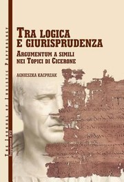 Cover of: Tra Logica E Giurisprudenza Argumentum A Simili Nei Topici Di Cicerone