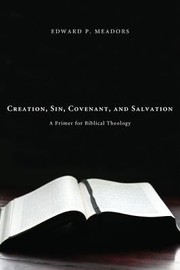 Cover of: Creation Sin Covenant And Salvation A Primer For Biblical Theology by 