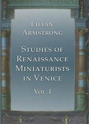 Studies Of Renaissance Miniaturists In Venice by Lilian Armstrong