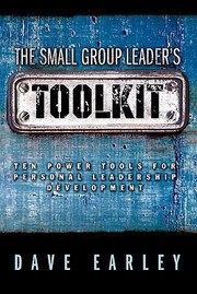 Cover of: The Small Group Leaders Toolkit Ten Power Tools For Personal Leadership Development