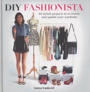 Cover of: Diy Fashionista 40 Recycling Upcycling And Crafty Projects by 