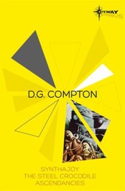 Cover of: Dg Compton Sf Gateway Omnibus The Silent Multitude Synthajoy The Steel Crocodile