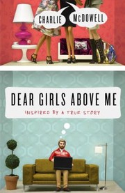 Cover of: Dear Girls Above Me Inspired By A True Story