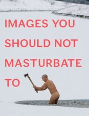 Cover of: Images You Should Not Masturbate To by 