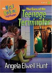 Cover of: The Case of the Teenage Terminator (The Nicki Holland Series) | Angela Hunt