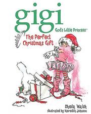 Cover of: The Perfect Christmas Gift (Gigi, God's Little Princess) by Sheila F Walsh
