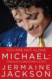 You Are Not Alone Michael Through A Brothers Eyes by Jermaine Jackson