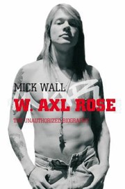 Cover of: W Axl Rose The Unauthorized Biography