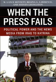 Cover of: When The Press Fails Political Power And The News Media From Iraq To Katrina