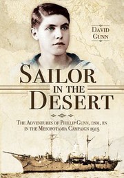 Cover of: Sailor In The Desert The Adventures Of Phillip Gunn Dsm Rn In The Mesopotamia Campaign 1915 by 