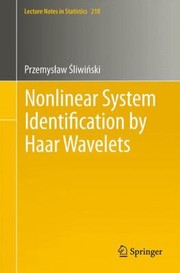 Nonlinear System Identification By Haar Wavelets by Przemyslaw Sliwinski