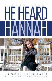 He Heard Hannah by Lynnette Kraft