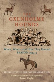 Cover of: The Oxenholme Hounds When Where And How They Hunted Season 19345 The Illustrated Diary Of Herimone Drew