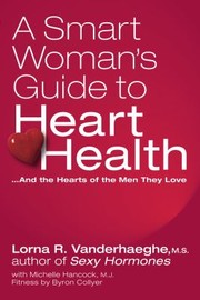 Cover of: A Smart Womans Guide To A Healthy Heart And The Hearts Of The Men They Love