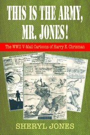 Cover of: This Is The Army Mr Jones The Wwii Vmail Cartoons Of Harry E Chrisman