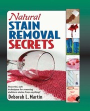 Cover of: Natural Stain Removal Secrets Powerful Safe Techniques For Removing Stubborn Stains From Anything