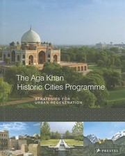 The Aga Khan Historic Cities Programme Strategies For Urban Renewal by Philip Jodidio