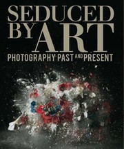 Cover of: Seduced By Art Photography Past And Present by 