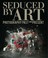 Cover of: Seduced By Art Photography Past And Present