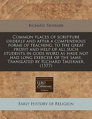Cover of: Common Places Of Scripture Orderly And After A Compendious Forme Of