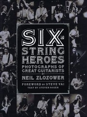 Cover of: Sixstring Heroes Photographs Of Great Guitarists by 