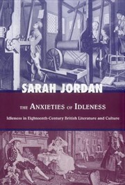 Cover of: The Anxieties of Idleness
            
                Bucknell Studies in EighteenthCentury Literature and Culture