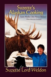 Cover of: Suzettes Alaskan Cooking Taste Alaska Like Never Before