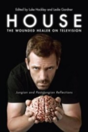 House The Wounded Healer On Television Jungian And Postjungian Reflections by Luke Hockley