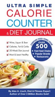 Cover of: Ultra Simple Calorie Counter Diet Journal by Alex A. Lluch