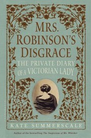 Cover of: Mrs Robinsons Disgrace The Private Diary Of A Victorian Lady